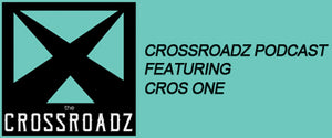 Crossroadz Podcast featuring CROS ONE